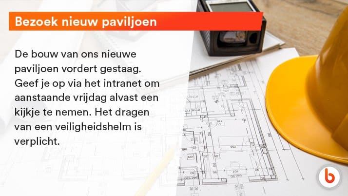 Communiceer met alle medewerkers in jouw eigen huisstijl. Herhaal informatie zodat deze beklijft en verwijs naar andere communicatiekanalen voor verdieping.